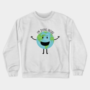 I'm Dying Inside Crewneck Sweatshirt